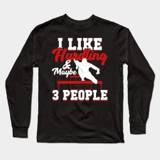 I Like Hurdling And Maybe 3 People Hurdler Gift Long Sleeve T-Shirt